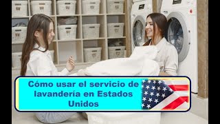 Cómo usar el servicio de lavandería en Estados Unidos [upl. by Ronnica408]