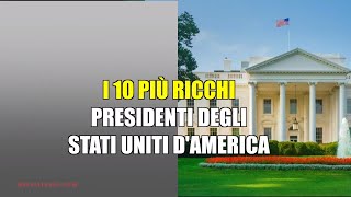 I 10 più ricchi Presidenti degli Stati Uniti dAmerica [upl. by Cotter287]