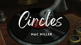 Circles  Mac Miller  Lyric Video [upl. by Annair]