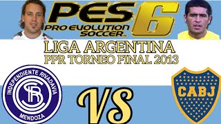 PES 6 PC PPR TORNEO FINAL 2013 INDEPENDIENTE RIVADAVIA VS BOCA [upl. by Roots935]