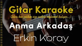 Anma Arkadaş  Gitar Karaoke Erkin Koray 5 Ayrı Ton [upl. by Bernard]