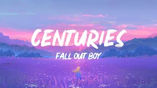 Fall Out Boy  Centuries Lyrics  1 HOUR [upl. by Osher830]