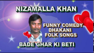 01 BADE GHAR KI BETI  DHAKANI COMEDY FOLK SONG BY NIZAMALLA KHAN  IT IS PHOTO VIDEO [upl. by Yeneffit]