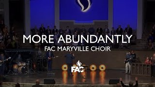 FAC Maryville Choir  More AbundantlyHes Done Great Things Medley [upl. by Rianon462]