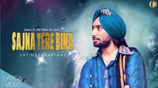 Sajna Tere Bina  Satinder Sartaaj  ik pal chain na aave  Romantic love Song  Lyrical video [upl. by Auohp49]