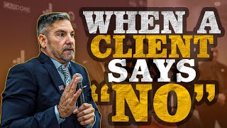 When A Client Says No  Grant Cardone [upl. by Rafat493]