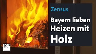 Zensus Bayern lieben Heizen mit Holz  BR24 [upl. by Ativ671]