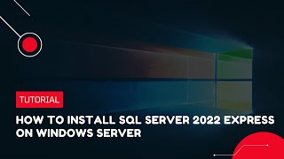 How to install SQL Server 2022 Express on Windows Server  VPS Tutorial [upl. by Clerk938]