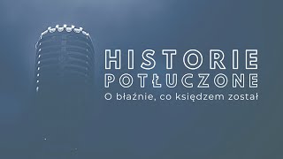 Historie potłuczone 54 O błaźnie co księdzem został [upl. by Aisinut]