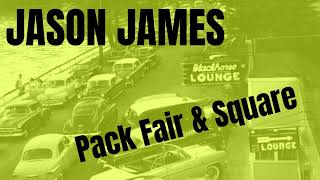 JASON JAMES  PACK FAIR amp SQUARE [upl. by Corydon]