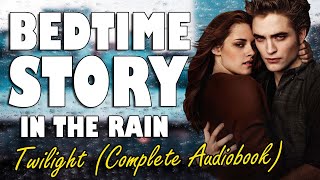 Twilight Complete Audiobook with rain sounds  Relaxing ASMR Bedtime Story British Male Voice [upl. by Novled]