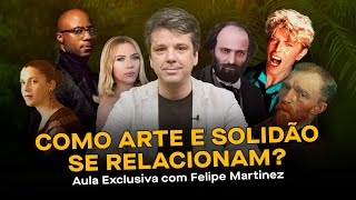 Artistas e Solidão como funciona essa relação  AULA EXCLUSIVA com Felipe Martinez  Casa do Saber [upl. by Ivanna866]