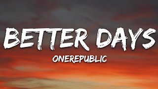 OneRepublic  Better Days Lyrics [upl. by Nnaael]