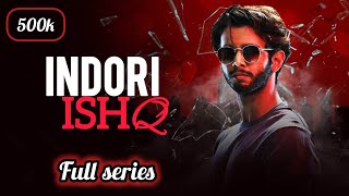 indori Ishq  full series  HD  series viral viralvideo [upl. by Kazmirci533]