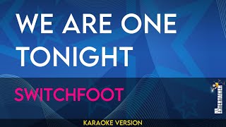 We Are One Tonight  Switchfoot KARAOKE [upl. by Lindsey]