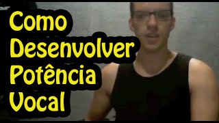 Como Desenvolver Potência Vocal [upl. by Alpert]