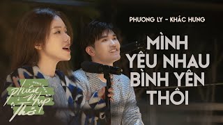 Mình Yêu Nhau Bình Yên Thôi  Phương Ly Khắc Hưng ㅣ’Phiêu Nhịp Thở’ Music show [upl. by Arie]