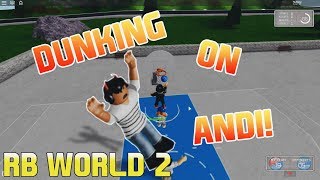 DUNKING ON ANDI RB WORLD 2 [upl. by Sumer]