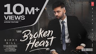 BROKEN HEART Official Video  SIPPY GILL  Latest Punjabi Songs 2024  TSeries [upl. by Aneelad]