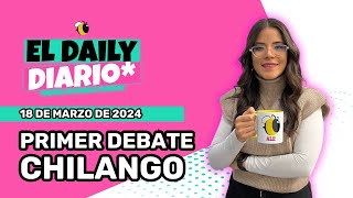 El Daily Diario 136  18 de marzo de 2024 Primer debate chilango [upl. by Sup]