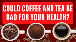 Could Coffee And Tea Be Bad For Your Health  Exposing The Dangers Of Excessive Caffeine İntake [upl. by Anivid]