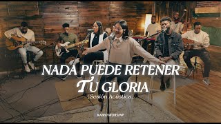 Nada Puede Retener Tu Gloria  Kairo Worship  Sesión Acústica  Live [upl. by Anailli]