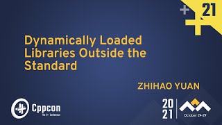 Dynamically Loaded Libraries Outside the Standard  Zhihao Yuan  CppCon 2021 [upl. by Genisia]