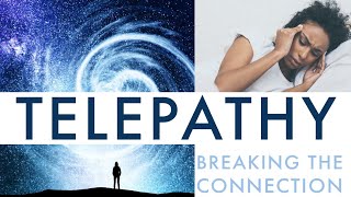 How to STOP Telepathy Breaking Telepathic Connections [upl. by Lessig]