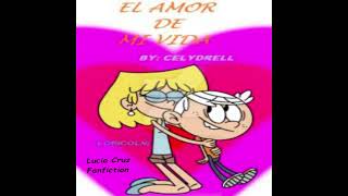 The Loud House  EL AMOR DE MI VIDA  Fanfics  Parte 10 [upl. by Annaynek539]