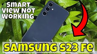 How to Fix Samsung Galaxy S23 FE Smart View Not Working Solution [upl. by Haziza782]