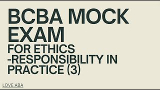 BCBA exam BACB ethics code Section 2 Responsibility in Practice3 w Mock exam [upl. by Jasmina]