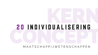 Kernconcept individualisering maatschappijwetenschappen [upl. by Lesak849]