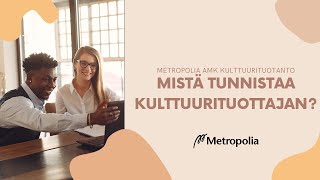 Metropolia AMK Kulttuurituotanto ║ Mistä tunnistaa kulttuurituottajan [upl. by Aerbas]