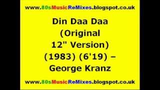 Din Daa Daa Original 12quot Version  George Kranz  80s Dance Music  80s Club Music  80s Club Mix [upl. by Adnohsal]