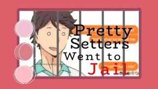 quotPretty Setters Went To Jailquot  Haikyuu Text [upl. by Icul]