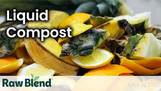 How to make Liquid Compost in a Vitamix Blender  Video [upl. by Rodmann]