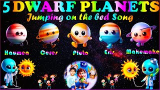 Five Dwarf Planets jumping on bed Song  Solar System Song for Kids  Dwarf Planet Song solarsystem [upl. by Prudie260]