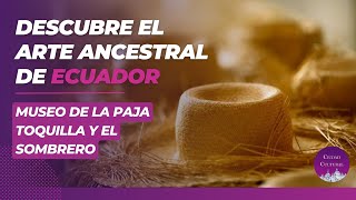 CONOCE la historia proceso de elaboración y partes del SOMBRERO DE PAJA TOQUILLA  CIUDAD CULTURAL [upl. by Fi]