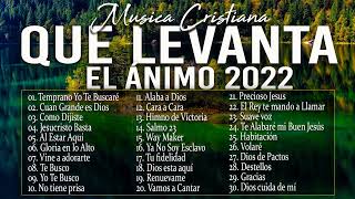 MÚSICA CRISTIANA QUE LEVANTA EL ÁNIMO 2022  HERMOSAS ALABANZAS CRISTIANAS DE ADORACION 2022 [upl. by Dleifyar]