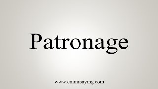 How To Say Patronage [upl. by Sibeal956]