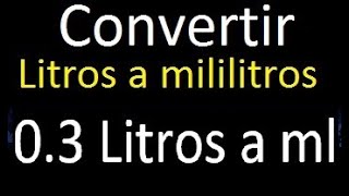 03 Litros a mililitros  Convertir a ml  transformar  litros en decimales [upl. by Wilbur]