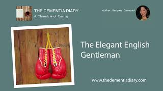 THE DEMENTIA DIARY THE ELEGANT ENGLISH GENTLEMAN [upl. by Manard]