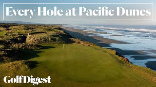 Every Hole at Pacific Dunes in Bandon OR  Golf Digest [upl. by Ala34]