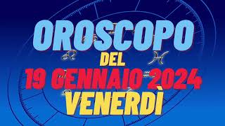 Oroscopo 19 gennaio 2024 venerdì 🌟 tutti i segni oroscopo del 19 gennaio oroscopo del giorno 17 🌌 [upl. by Mlawsky]