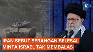 Iran Sebut Serangan Sudah Selesai Peringatkan Israel Tak Membalas [upl. by Joash355]