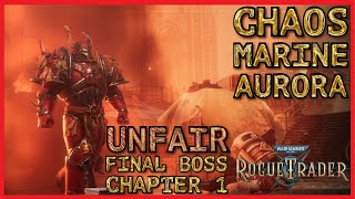 WH40K Rogue Trader  Chaos Marine Aurora  Unfair  Final Boss in Chapter 1  Heretic Pyro Run [upl. by Paula]