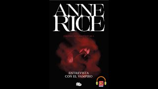 Anne Rice  ENTREVISTA CON EL VAMPIRO  Primera Parte  Audio 1 [upl. by Laure707]