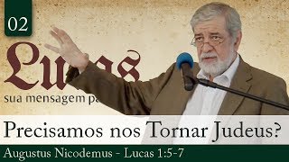 02 Precisamos nos Tornar Judeus para Sermos Salvos  Augustus Nicodemus [upl. by Cassell]