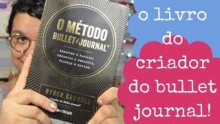 O MÉTODO BULLET JOURNAL de RYDER CARROLL  LIVRO DO CRIADOR DO MÉTODO [upl. by Lexis]