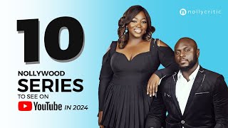 10 New Nollywood Series To See On Youtube in 2024 [upl. by Acirretahs]